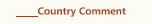 Country Comment