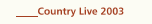 Countrylive 2003